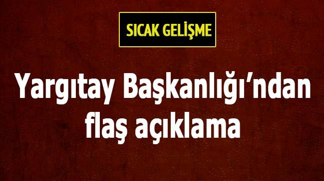 Yargıtay Başkanlığı'ndan flaş açıklama