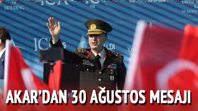 Orgeneral Akar'dan 30 Ağustos mesajı