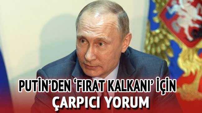Putin'den 'Fırat Kalkanı' için çarpıcı yorum 