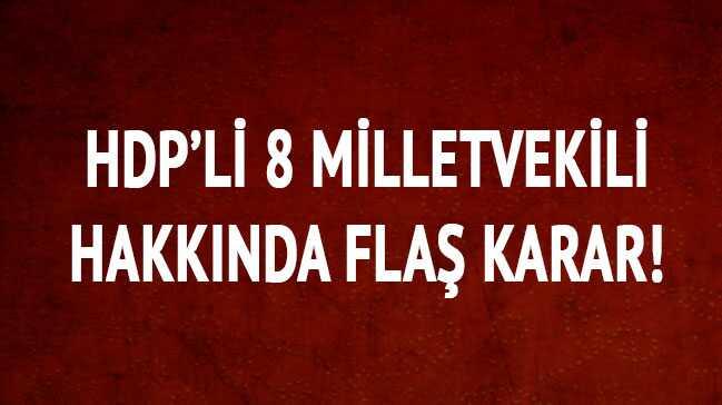 HDP'li 8 milletvekili hakkındaki 'zorla getirilme' kararı