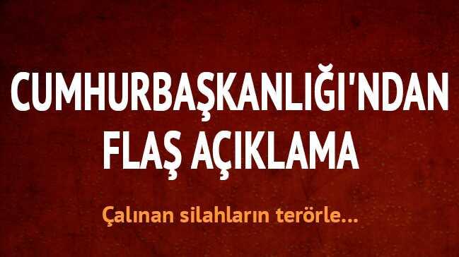 Cumhurbaşkanlığı: Silahların çalınması terörle bağlantılı değil