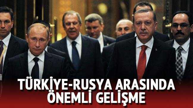 Türkiye-Rusya arasında önemli gelişme