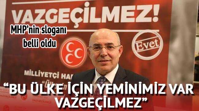 MHP'nin sloganı belli oldu: Bu ülke için yeminimiz var, vazgeçilmez