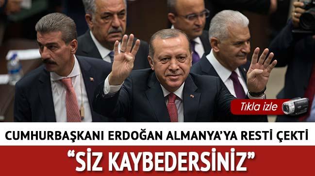 Cumhurbaşkanı Erdoğan'dan Almanya'ya rest: Siz kaybedersiniz