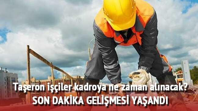 Ta%C5%9Feron+i%C5%9F%C3%A7iler+kadroya+ne+zaman+al%C4%B1nacak?