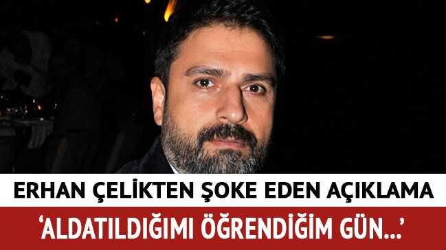 Erhan+%C3%87elik%E2%80%99ten+a%C3%A7%C4%B1klama:+%E2%80%99Aldat%C4%B1ld%C4%B1%C4%9F%C4%B1m%C4%B1+%C3%B6%C4%9Frendi%C4%9Fim+g%C3%BCn%E2%80%99