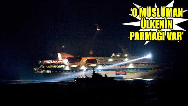 ‘Mavi Marmara‘da Mısır‘ın parmağı var‘
