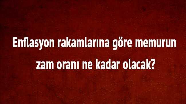 Memur enflasyon maaş zam oranı enflasyon rakamları