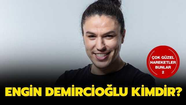 Çok Güzel Hareketler Bunlar kadrosundaki Engin Demircioğlu kimdir"