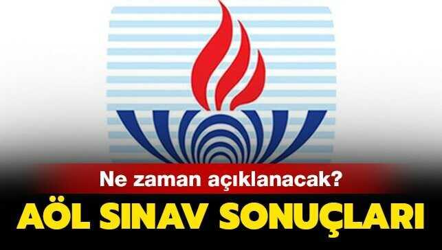 AÖL sınav sonuçları ne zaman açıklanacak"