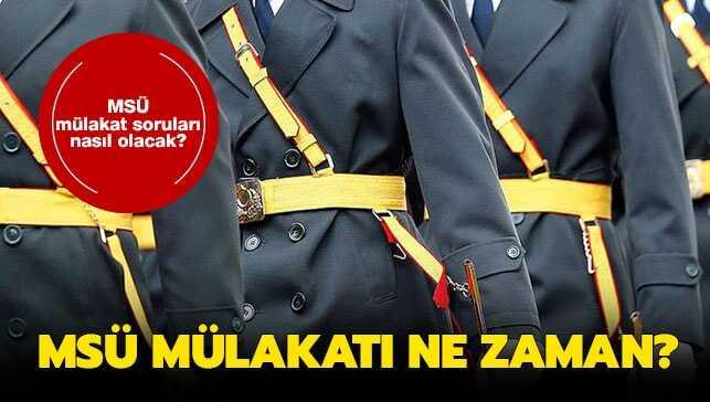 MSÜ mülakat soruları nasıl olacak" MSÜ mülakatları ne zaman"