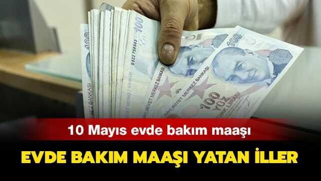 Evde bakım maaşı yatan iller hangileri?