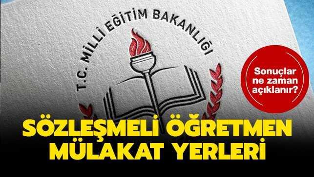 Sözleşmeli öğretmenlik mülakat yerleri açıklandı