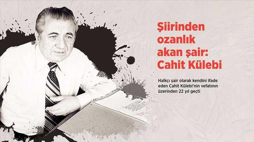 Şiirinden ozanlık akan şair: Cahit Külebi...