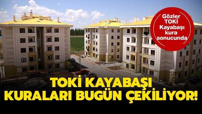 TOKİ Kayabaşı 2+1 kura sonuçları açıklandı! TOKİ Kayabaşı 2+1 kurası isim isim tam liste!