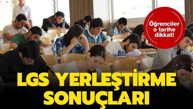 LGS yerleştirme sonuçları ne zaman açıklanır"