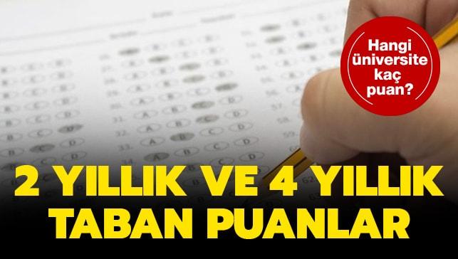 2 yıllık ve 4 yıllık üniversite taban puanları: Hangi ...