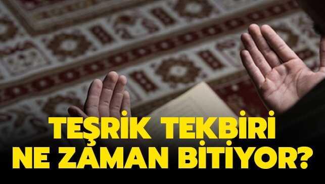 Teşrik tekbiri bitti mi" Teşrik tekbiri kazası nasıl olur"