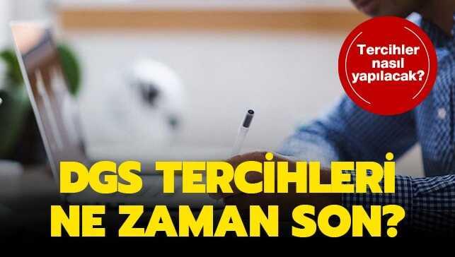 DGS tercihleri ne zaman sona erecek"