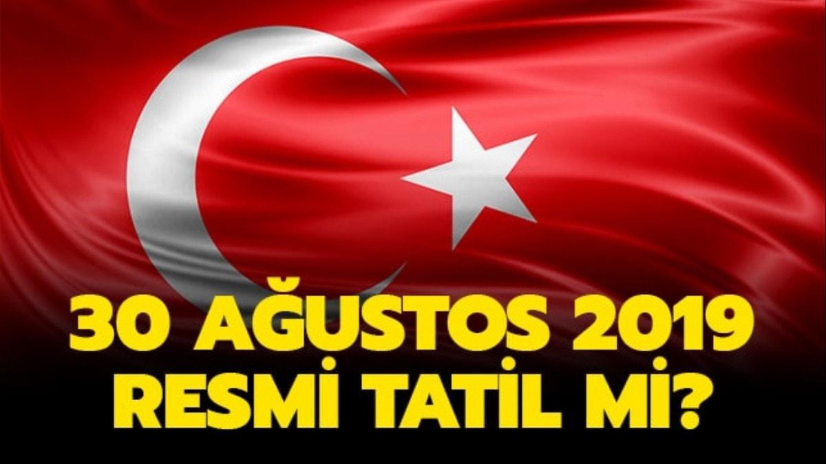 30 Agustos 2019 Zafer Bayrami Tatil Mi 30 Agustos 2019 Tatil Oldu Mu