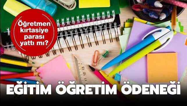 Eğitim öğretim ödeneği ne zaman yatacak" 2019 Öğretmen kırtasiye yardımı yapılacak tarih..