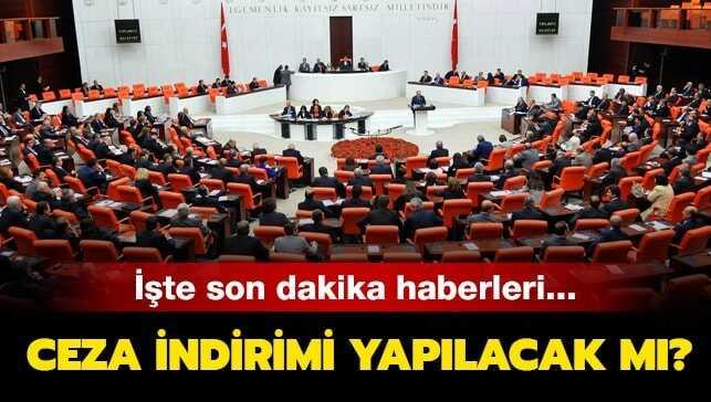 Ceza indirimi yapılacak mı" Gözler Meclis'e çevrildi