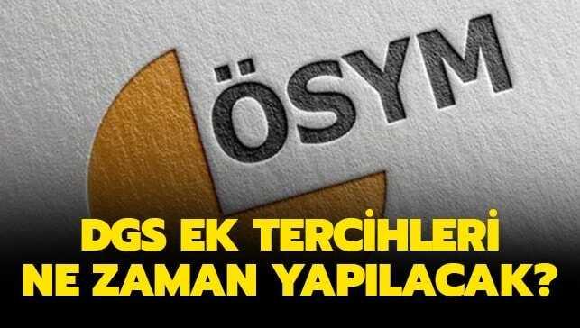 DGS ek tercih tarihleri ne zaman"