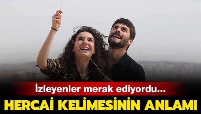 Hercai ne anlama geliyor" Hercai ne demek" İşte Hercai kelimesinin anlamı