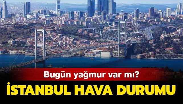 İstanbul'da bugün hava nasıl olacak, yağmur var mı" 21 Eylül 2019 İstanbul hava durumu!