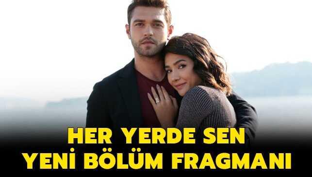 Her Yerde Sen 18.bölüm fragmanı yayınlandı! Her Yerde Sen 17. son bölümde neler oldu"