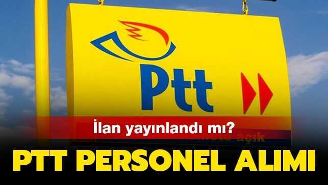 PTT personel alımı ilanı 2019 yayınlandı mı"