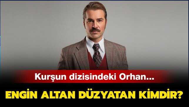 Kurşun dizisi Orhan Atmaca kimdir, kaç yaşında" Engin Altan Düzyatan'ın eşi kimdir"