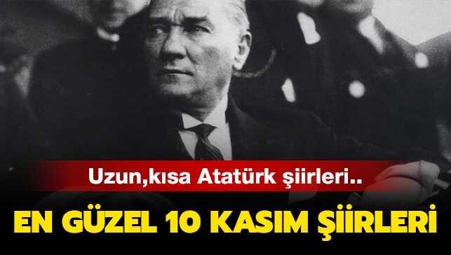 10 Kasım en güzel, uzun, kısa, anlamlı, 2 ve 4 kıtalık şiirleri haberimizde! 10 Kasım Atatürk şiirleri..