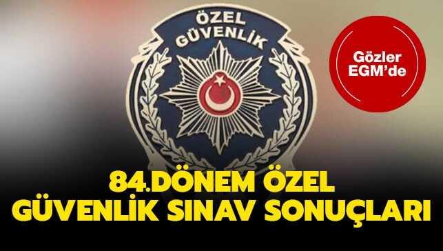84.dönem özel güvenlik sınav sonuçları erişime açıldı!