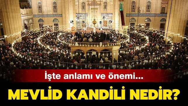 Mevlid kelime anlamı nedir" Mevlid Kandili'nde ne oldu" Mevlid Kandili anlamı ve önemi nedir"