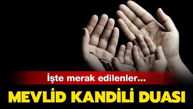Peygamber Efendimizin Mevlid Kandili duası nasıldır, anlamı nedir" Mevlid Kandili dilek duası nedir, nasıl okunur"