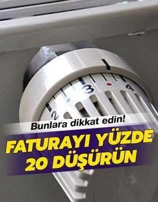Bunlara dikkat edin! Faturay� y�zde 20 d���r�n 