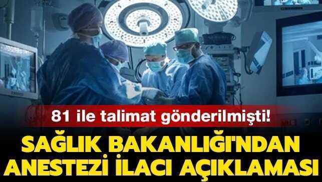 81 ile talimat g�nderilmi�ti! Sa�l�k Bakanl���'ndan anestezi ilac� a��klamas�