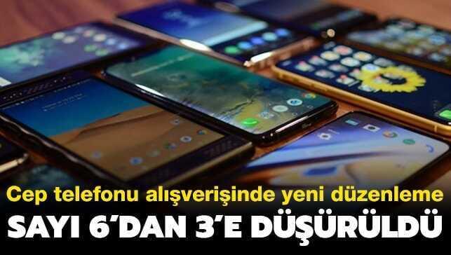 Cep telefonu al��veri�inde yeni d�zenleme! Say� 6'dan 3'e d���r�ld�