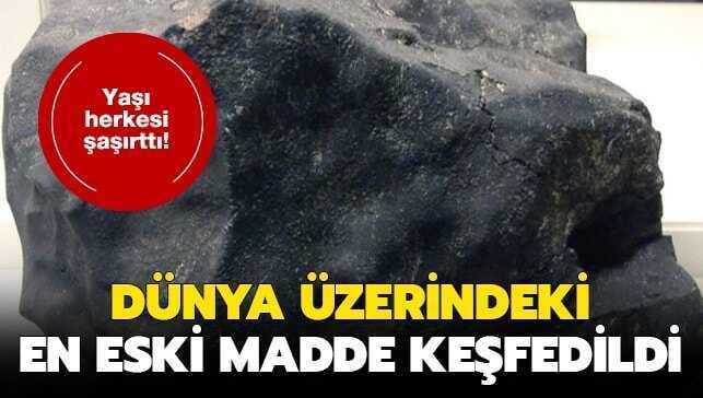 Ya�� herkesi �a��rtt�! D�nya �zerindeki en eski madde bulundu