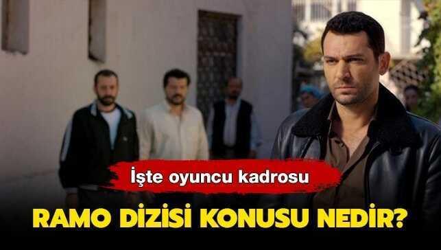 Ramo dizisi nerede çekildi" Ramo dizisi konusu nedir, oyuncuları kimler" İşte oyuncu kadrosu...