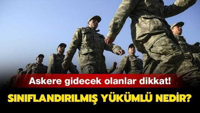 Sınıflandırılmış yükümlü ne zaman askere gider" Sınıflandırılmış yükümlü ne demek" İşte cevabı