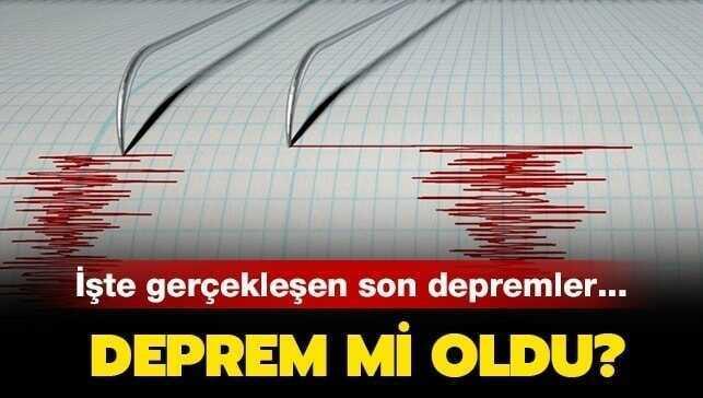İşte gerçekleşen depremler