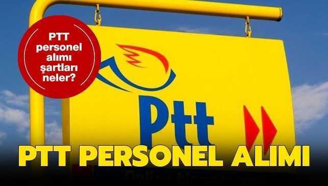 PTT personel alımı şartları neler"