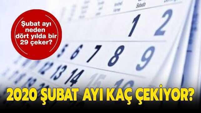 Bu sene Şubat kaç çekiyor 2020 yılında Şubat ayı 28 gün mü, 29 gün mü