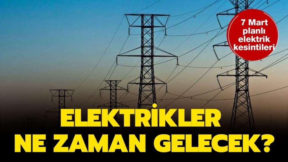 7 Mart Cumartesi İstanbul elektrik kesintisi: Elektrikler ...