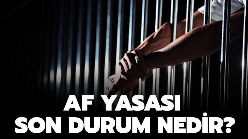 İşte af son dakika haberleri