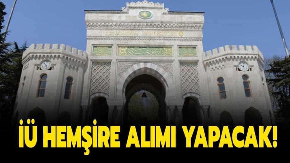 Hemşire alımı 2020 şartları neler" İstanbul Üniversitesi hemşire alımı başvuruları başladı! İşte detaylar...