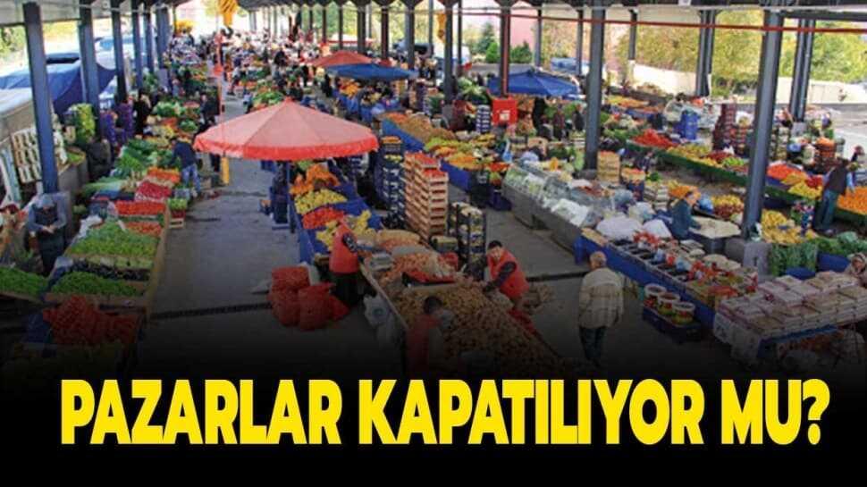 Pazarlar açık mı, kapalı mı" Semt pazarları kapanacak mı" Bakan Soylu açıkladı!