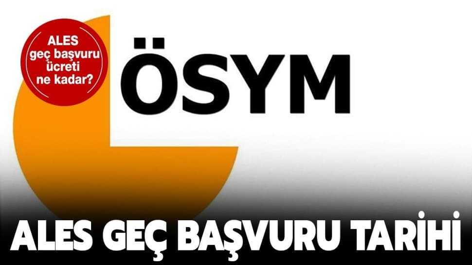 ALES geç başvuru tarihi ne zaman"